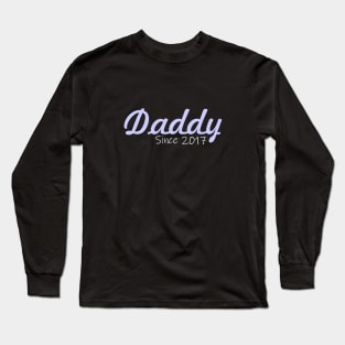 Daddy since 2017 gift Long Sleeve T-Shirt